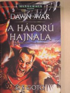 C. S. Goto - Dawn of War - A háború hajnala [antikvár]