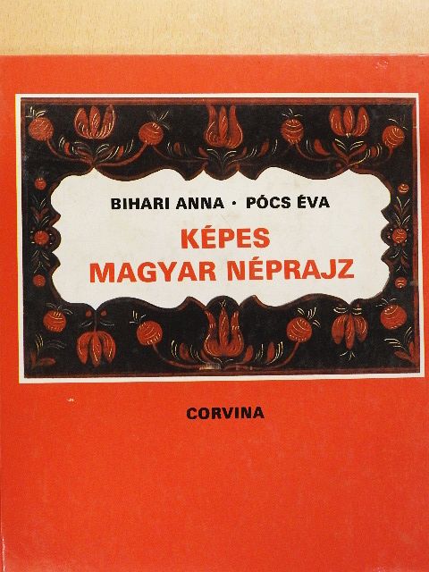 Bihari Anna - Képes magyar néprajz [antikvár]