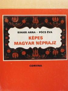 Bihari Anna - Képes magyar néprajz [antikvár]