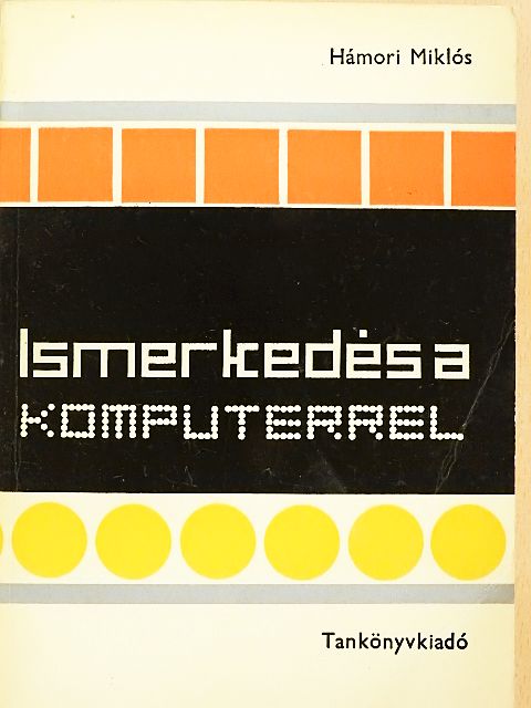 Hámori Miklós - Ismerkedés a komputerrel [antikvár]