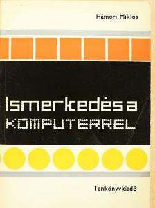 Hámori Miklós - Ismerkedés a komputerrel [antikvár]