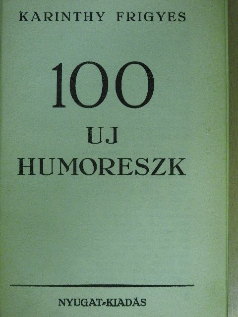 Karinthy Frigyes - 100 uj humoreszk [antikvár]