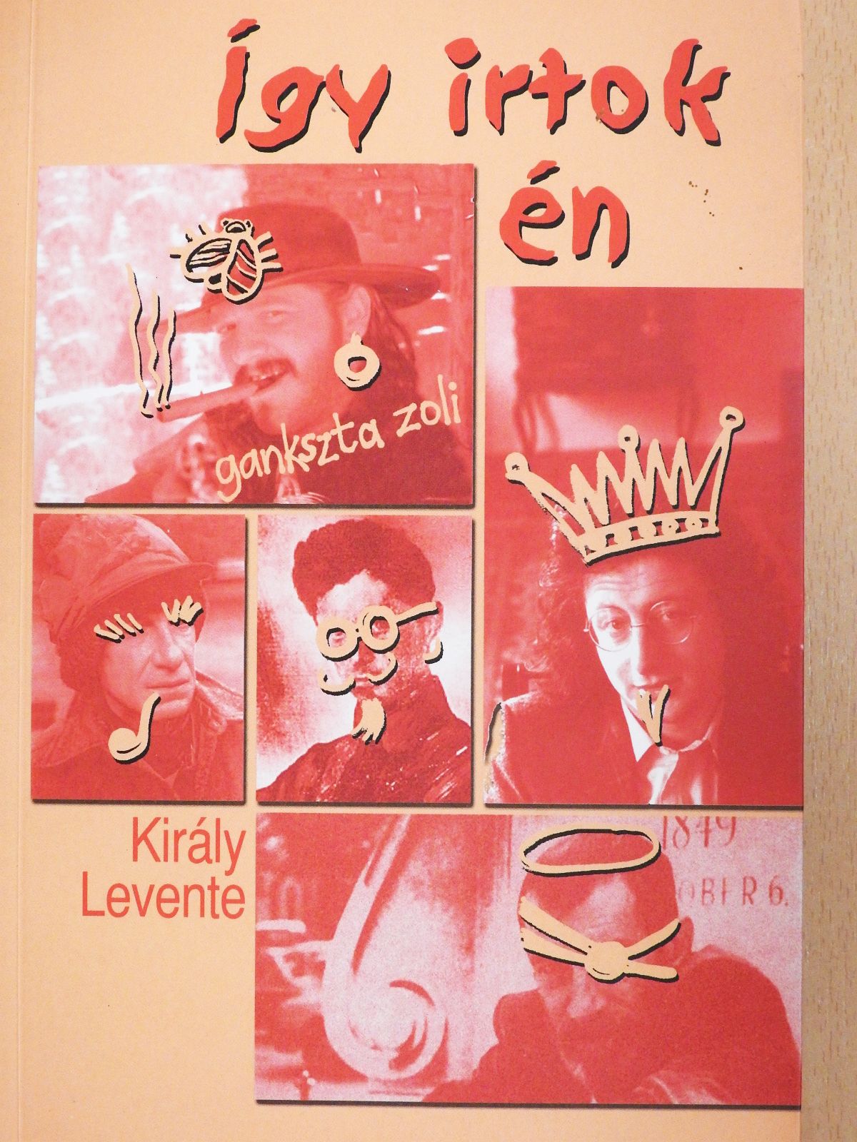 Király Levente - Így irtok én (dedikált példány) [antikvár]