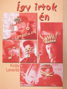 Király Levente - Így irtok én (dedikált példány) [antikvár]