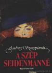 Szczypiorski, Andrzej - A szép Seidenmanné [antikvár]