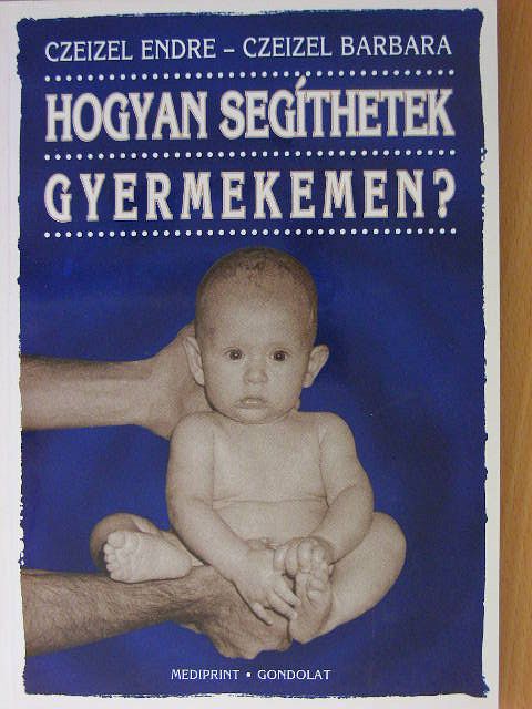 Czeizel Barbara - Hogyan segíthetek gyermekemen? [antikvár]