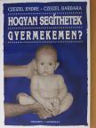 Czeizel Barbara - Hogyan segíthetek gyermekemen? [antikvár]