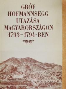 Gróf Hofmannsegg utazása Magyarországon 1793-1794-ben [antikvár]