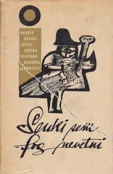 Milan Kundera, Jan Trefulka, LUSTIG, ARNOST, Alena Vostrá, Páral, Vladimír, Bohumil Hrabal, Hrubin, Frantisek, Josef Skvorecky - Senki sem fog nevetni [antikvár]
