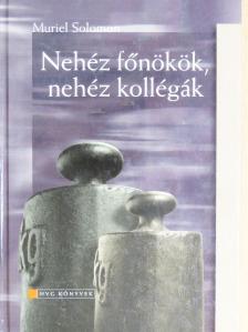 Muriel Solomon - Nehéz főnökök, nehéz kollégák [antikvár]