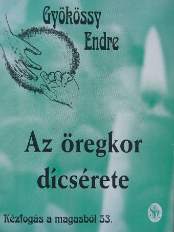 Gyökössy Endre - Az öregkor dícsérete [antikvár]