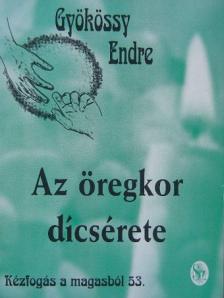 Gyökössy Endre - Az öregkor dícsérete [antikvár]