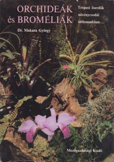 Makara György - Orchideák és broméliák [antikvár]
