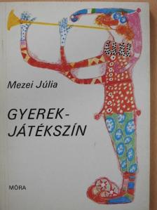 Mezei Júlia - Gyerekjátékszín [antikvár]