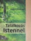 Herbert Madinger - Találkozás Istennel [antikvár]