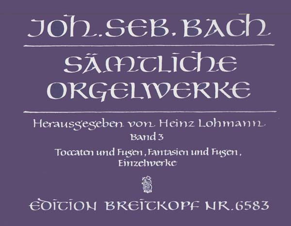J. S. Bach - SAEMTLICHE ORGELWERKE BD.3 TOCCATEN UND FUGEN,FANTASIEN UND FUGEN,EINZELW.