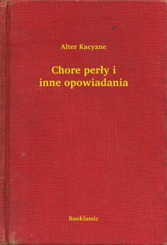 Kacyzne Alter - Chore per³y i inne opowiadania [eKönyv: epub, mobi]