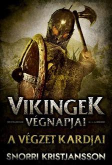 SNORRI KRISTJANSSON - Vikingek végnapjai - A végzet kardjai