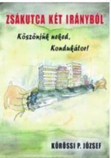 Kőrössy P. József - Zsákutca két irányból - Köszönjük neked Kondukátor!