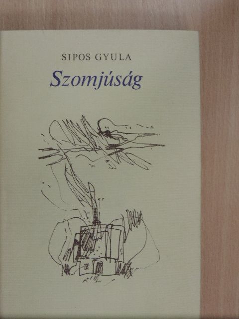 Sipos Gyula - Szomjúság [antikvár]