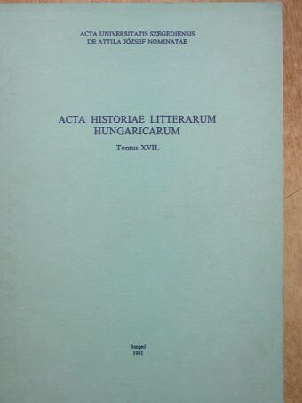 Acta Historiae Litterarum Hungaricarum Tomus XVII. [antikvár]