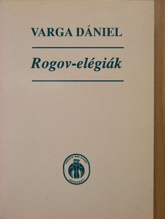 Varga Dániel - Rogov-elégiák [antikvár]