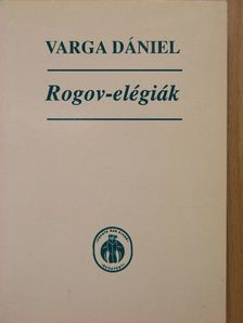 Varga Dániel - Rogov-elégiák [antikvár]