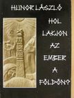 Hunor László - Hol lakjon az ember a földön? [antikvár]