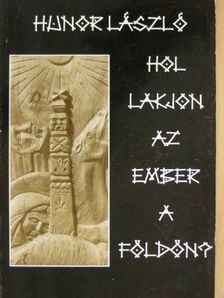Hunor László - Hol lakjon az ember a földön? [antikvár]