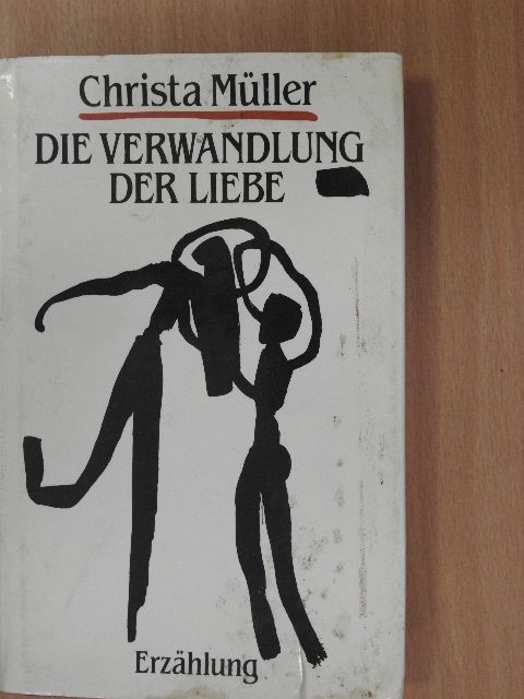 Christa Müller - Die Verwandlung der Liebe [antikvár]