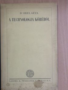 Dr. Orel Géza - A technologia köréből [antikvár]