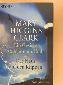 Mary Higgins Clark - Ein Gesicht so schön und kalt/Das Haus auf den Klippen [antikvár]
