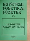 Antalné Szabó Ágnes - 10. Egyetemi Anyanyelvi Napok [antikvár]