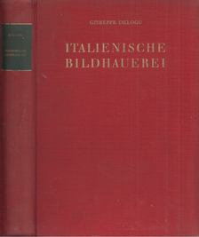 Delogu, Giuseppe - Italienische Bildhauerei [antikvár]