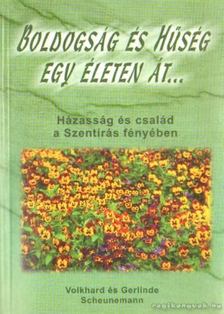 Wolkhard és Gerlinde Scheunemann - Boldogság és hűség egy életen át [antikvár]