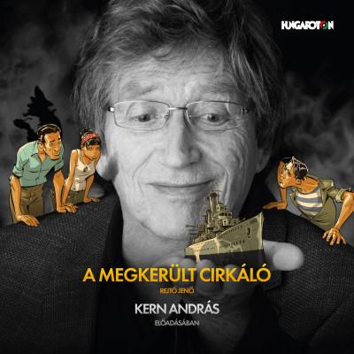 Rejtő Jenő - Kern András - A megkerült cirkáló (Kern András előadásában) - Hangoskönyv