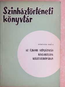 Dömötör Tekla - Az újkori színjátszás kialakulása Kelet-Európában [antikvár]