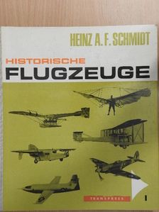 Heinz A. F. Schmidt - Historische Flugzeuge I. [antikvár]