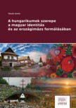 Anett (szerk.) Tőzsér - A hungarikumok szerepe a magyar identitás és az országimázs formálásában [eKönyv: epub, mobi, pdf]