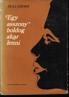 Tuli József - Egy asszony boldog akar lenni [antikvár]
