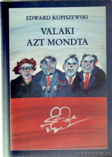 Kupiszewski, Edward - Valaki azt mondta [antikvár]