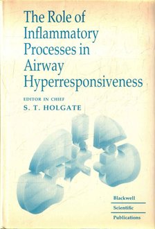 Holgate, Stephen T. - The Role of Inflammatory Processes in Airway Hyperresponsiveness [antikvár]