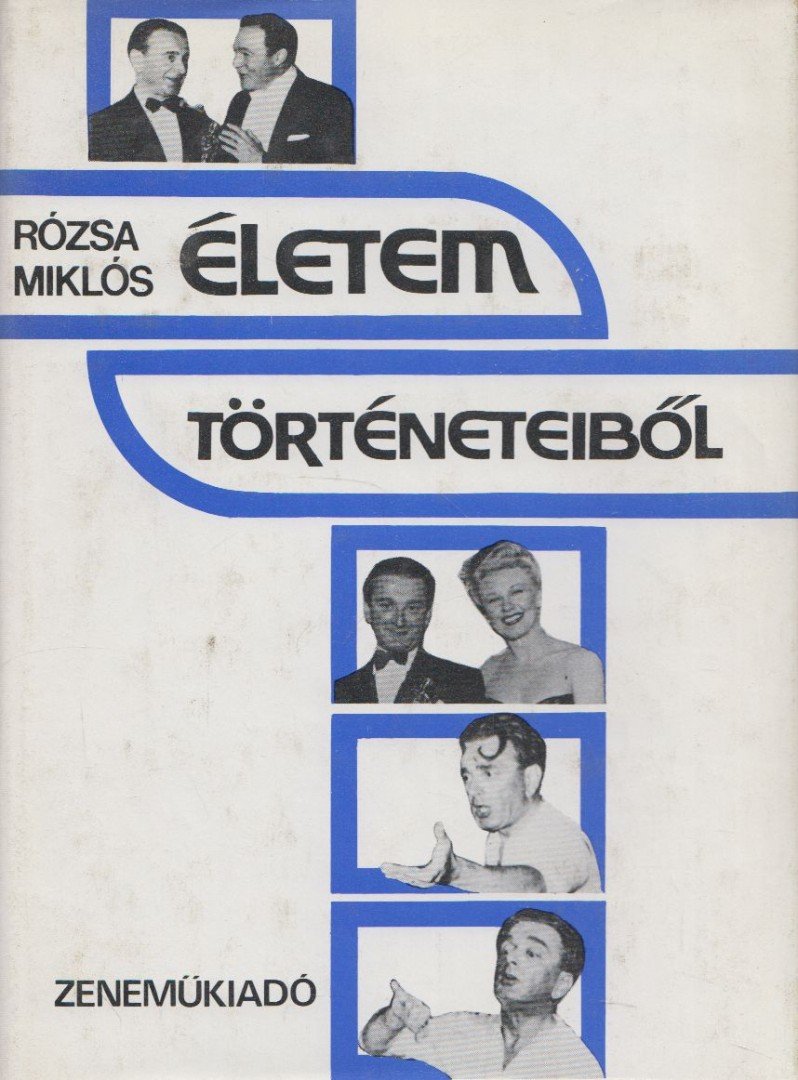 RÓZSA MIKLÓS - Életem történeteiből [antikvár]
