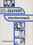 RÓZSA MIKLÓS - Életem történeteiből [antikvár]
