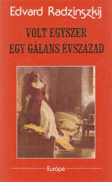 Edvard Radzinszkij - Volt egyszer egy gáláns évszázad [antikvár]