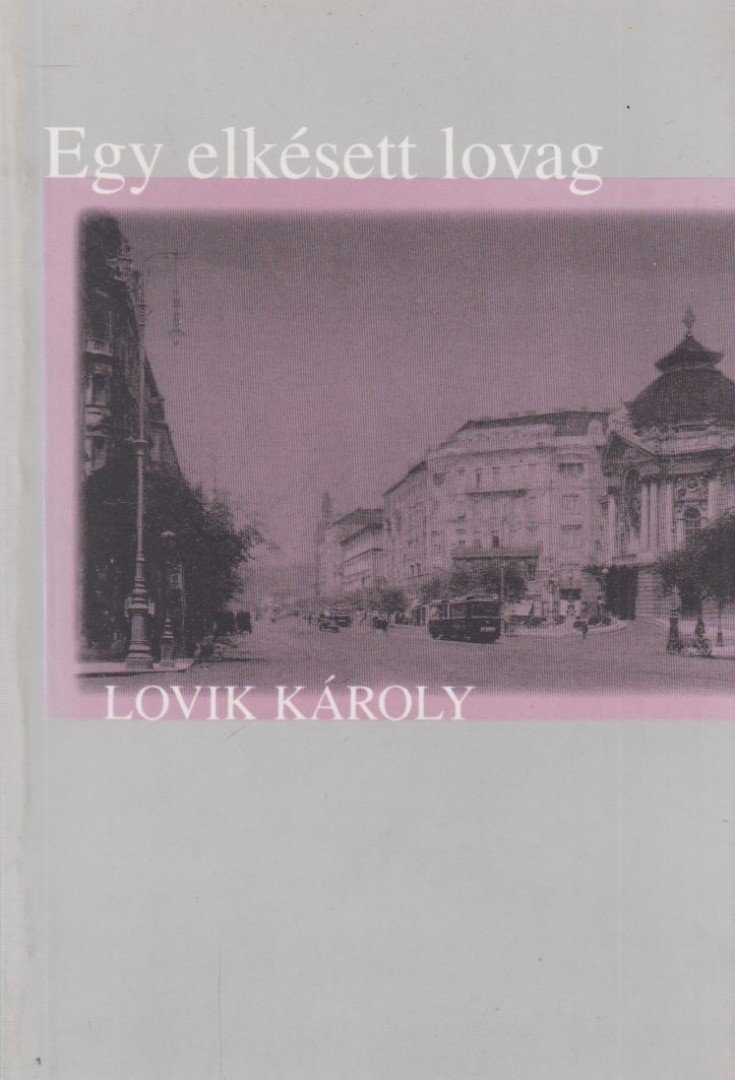 LOVIK KÁROLY - Egy elkésett lovag [antikvár]
