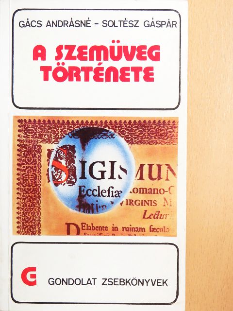 Gács Andrásné - A szemüveg története [antikvár]