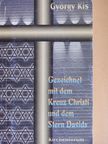 György Kis - Gezeichnet mit dem Kreuz Christi und dem Stern Davids [antikvár]
