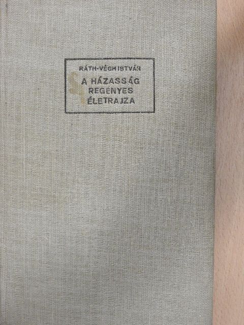 Ráth-Végh István - A házasság regényes életrajza [antikvár]