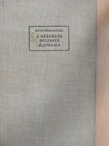 Ráth-Végh István - A házasság regényes életrajza [antikvár]